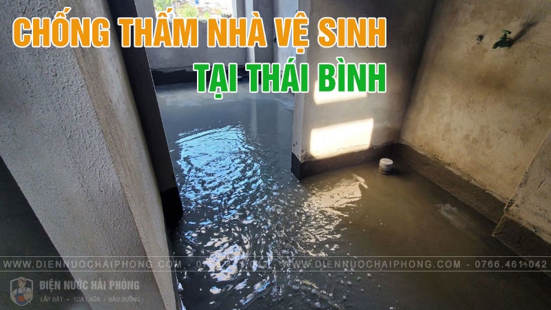 Dịch Vụ Chống Thấm Nhà Vệ Sinh Tại Thái Bình – Uy Tín, Bảo Hành Lâu Dài