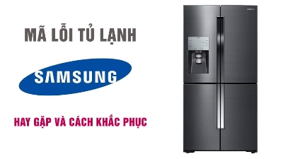 Bảng mã lỗi tủ lạnh Samsung thường gặp - Cách khắc phục