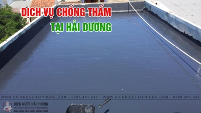 Chống Thấm Tường, Mái, Sàn Tại Hải Dương | Điện Nước Hải Phòng