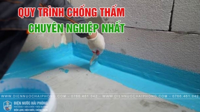 Quy Trình Chống Thấm Tại Hải Dương - Dịch Vụ Uy Tín, Hiệu Quả Bền Lâu